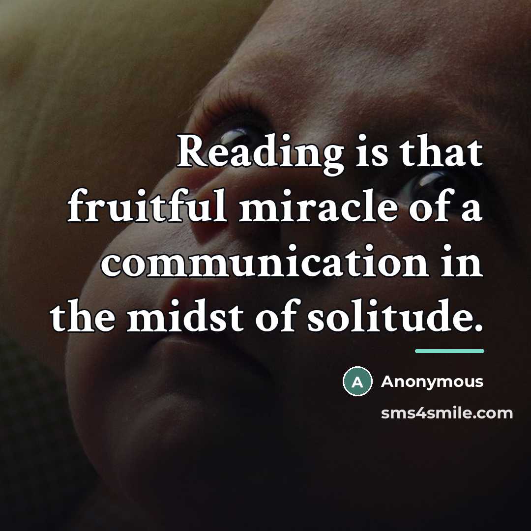 “Reading is that fruitful miracle of a communication in the…” quote by Anonymous
