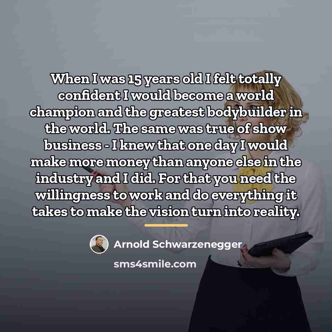 “When I was 15 years old I felt totally confident…” quote by Arnold Schwarzenegger