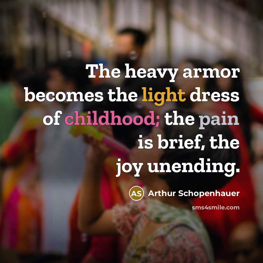 “The heavy armor becomes the light dress of childhood; the…” quote by Arthur Schopenhauer