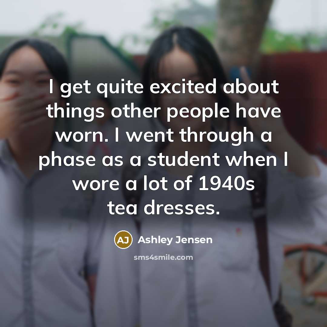 “I get quite excited about things other people have worn.…” quote by Ashley Jensen
