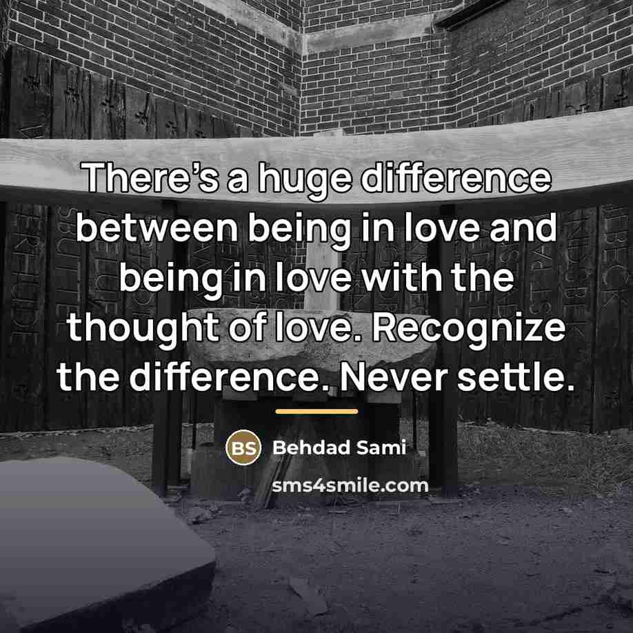 “There's a huge difference between being in love and being…” quote by Behdad Sami