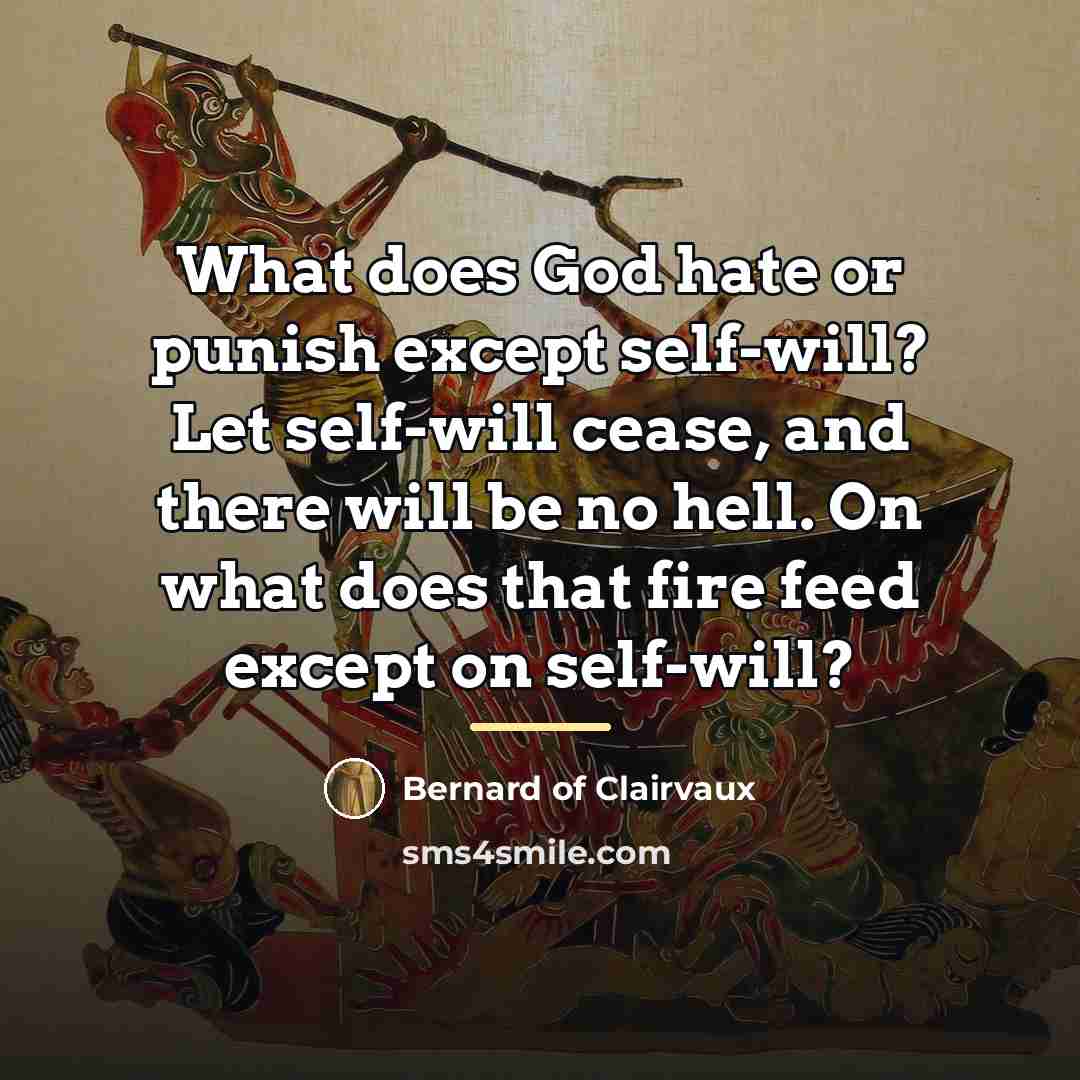 “What does God hate or punish except self-will? Let self-will…” quote by Bernard of Clairvaux