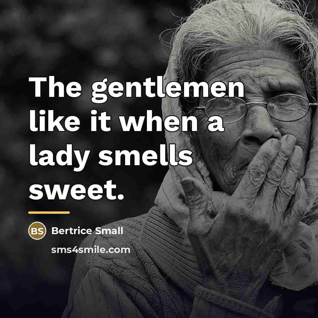 “The gentlemen like it when a lady smells sweet.…” quote by Bertrice Small