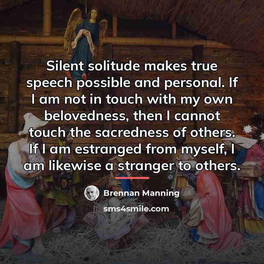 “Silent solitude makes true speech possible and personal. If I…” quote by Brennan Manning