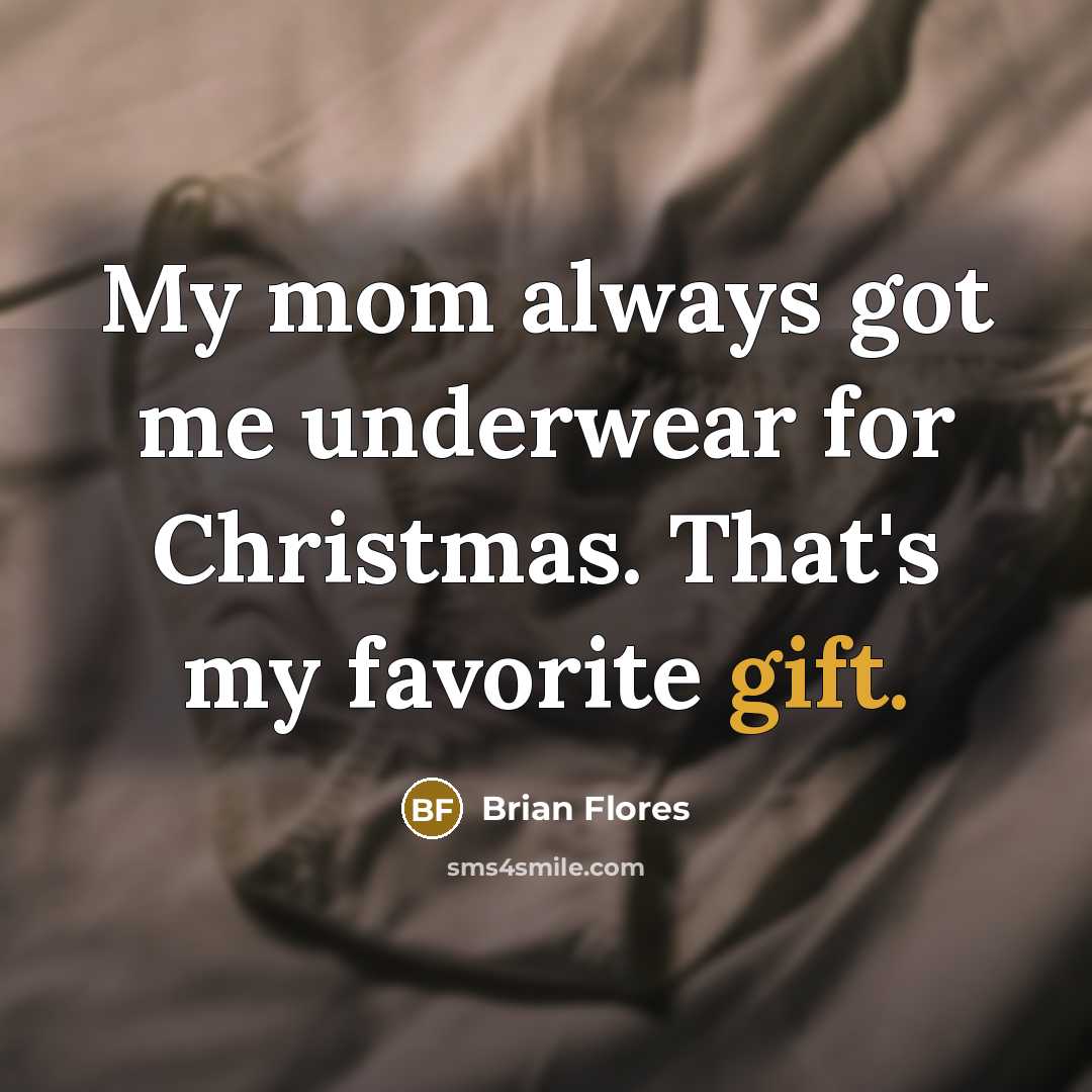 “My mom always got me underwear for Christmas. That's my…” quote by Brian Flores