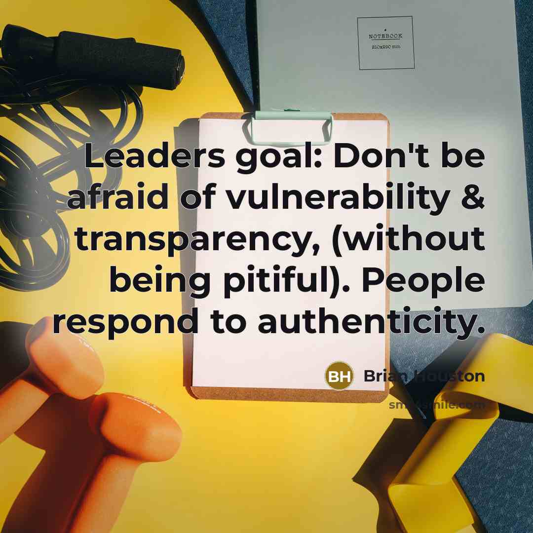 “Leaders goal: Don't be afraid of vulnerability & transparency, (without…” quote by Brian Houston