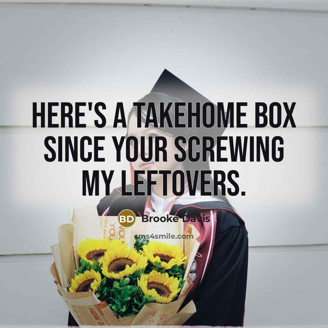 “Here's a takehome box since your screwing my leftovers.” quote by Brooke Davis