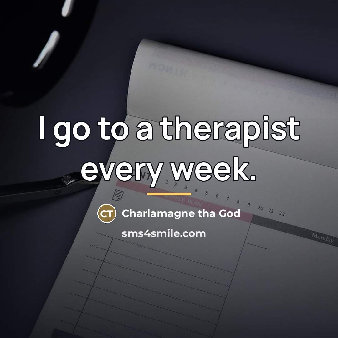 “I go to a therapist every week.…” quote by Charlamagne tha God