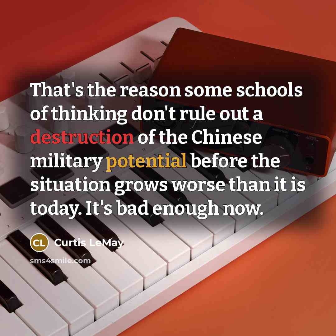 “That's the reason some schools of thinking don't rule out…” quote by Curtis LeMay