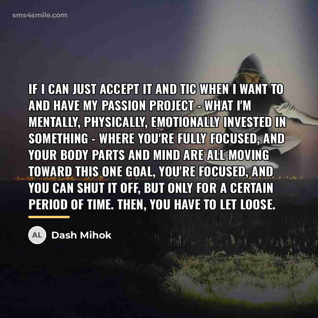 “If I can just accept it and tic when I…” quote by Dash Mihok