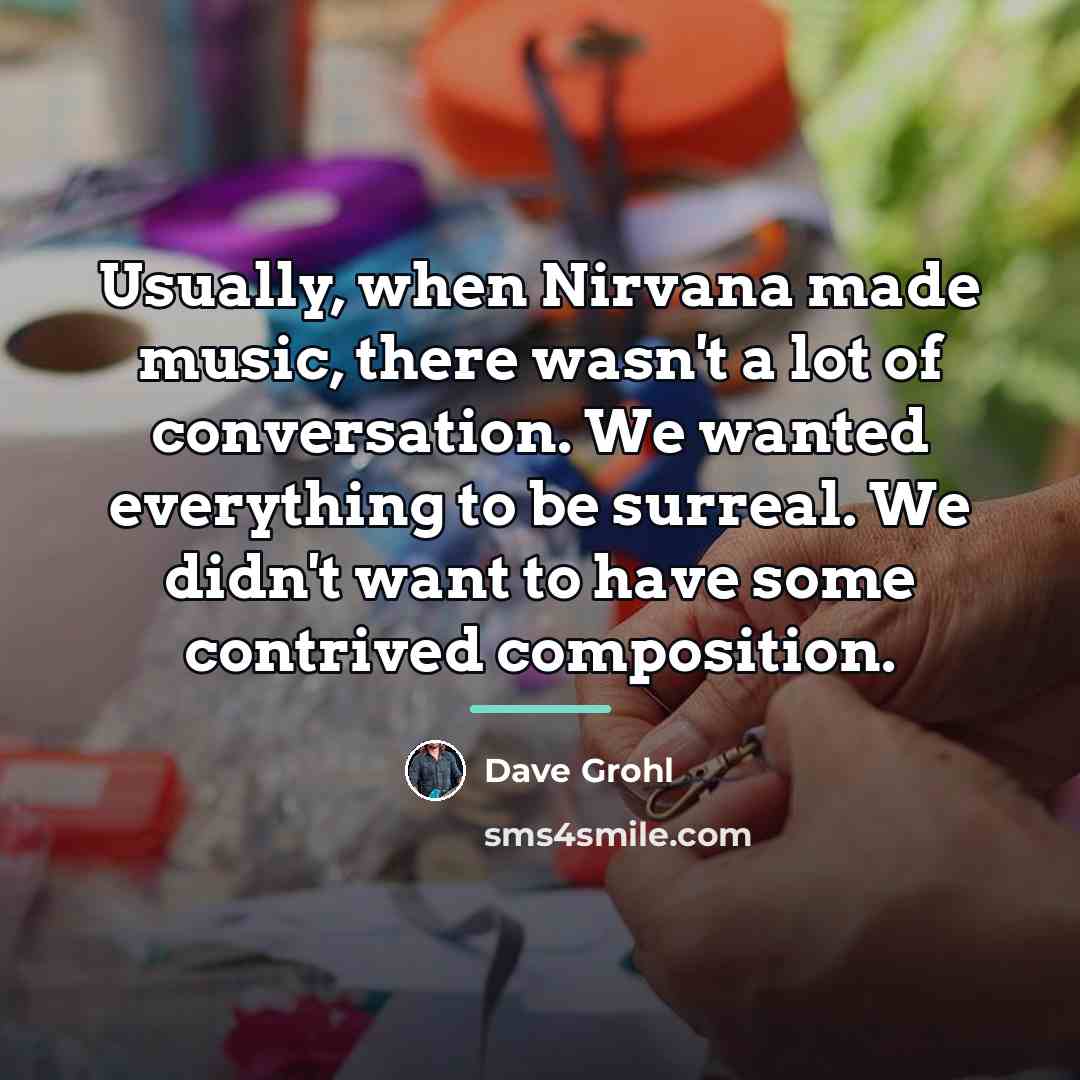 “Usually, when Nirvana made music, there wasn't a lot of…” quote by Dave Grohl