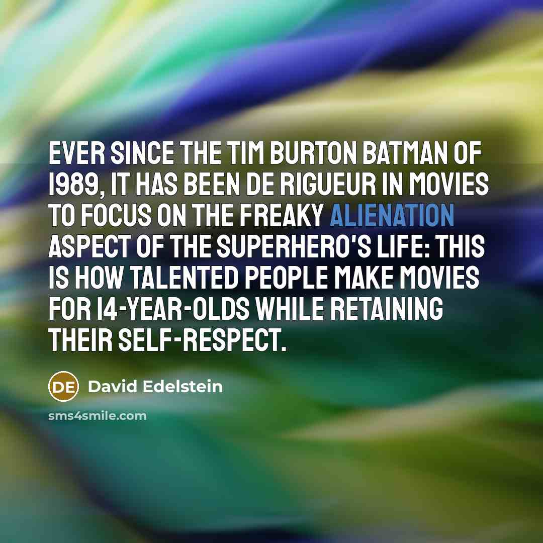 “Ever since the Tim Burton Batman of 1989, it has…” quote by David Edelstein