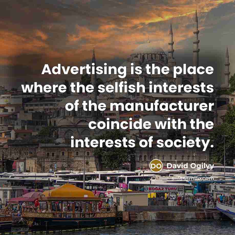 “Advertising is the place where the selfish interests of the…” quote by David Ogilvy