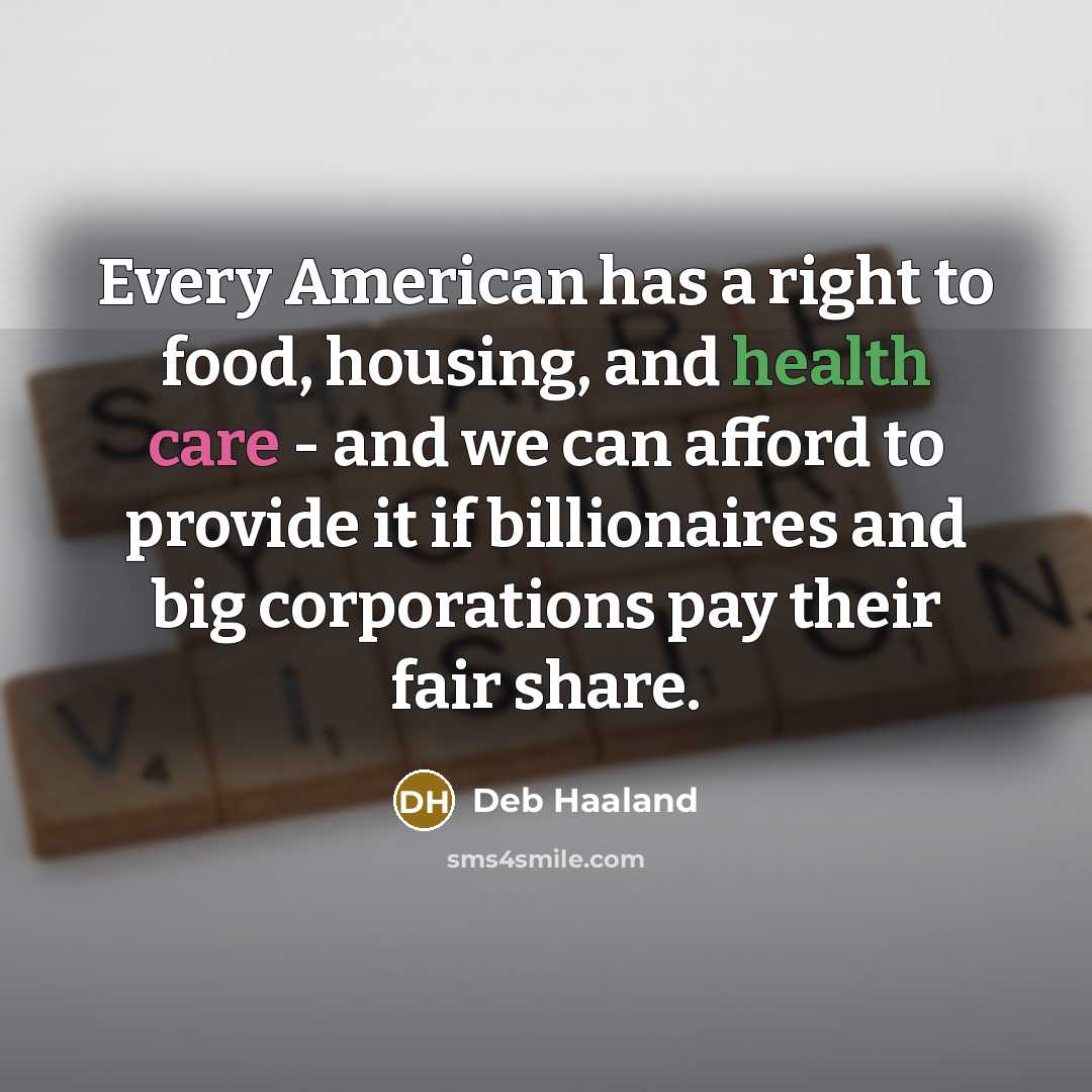 “Every American has a right to food, housing, and health…” quote by Deb Haaland