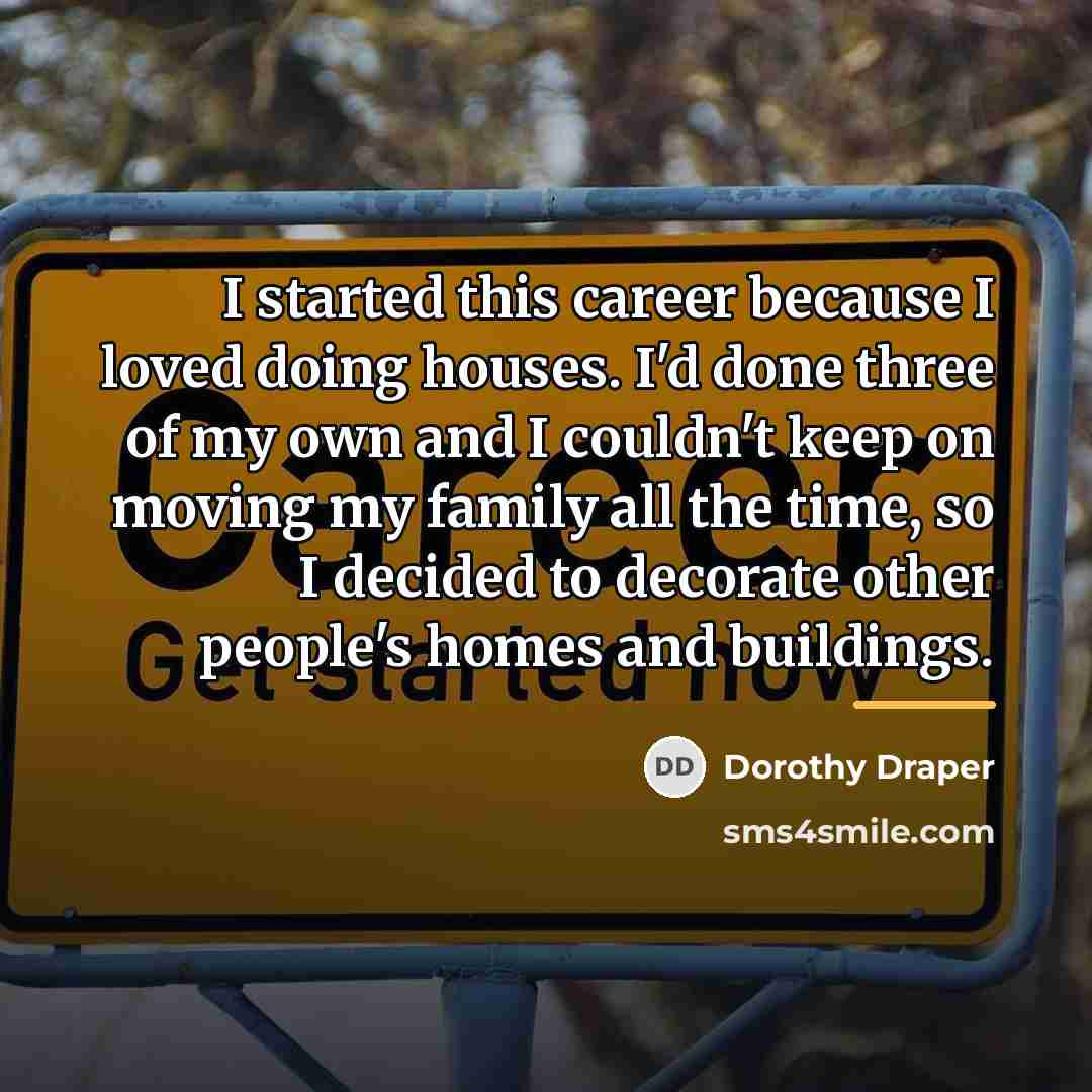 “I started this career because I loved doing houses. I'd…” quote by Dorothy Draper