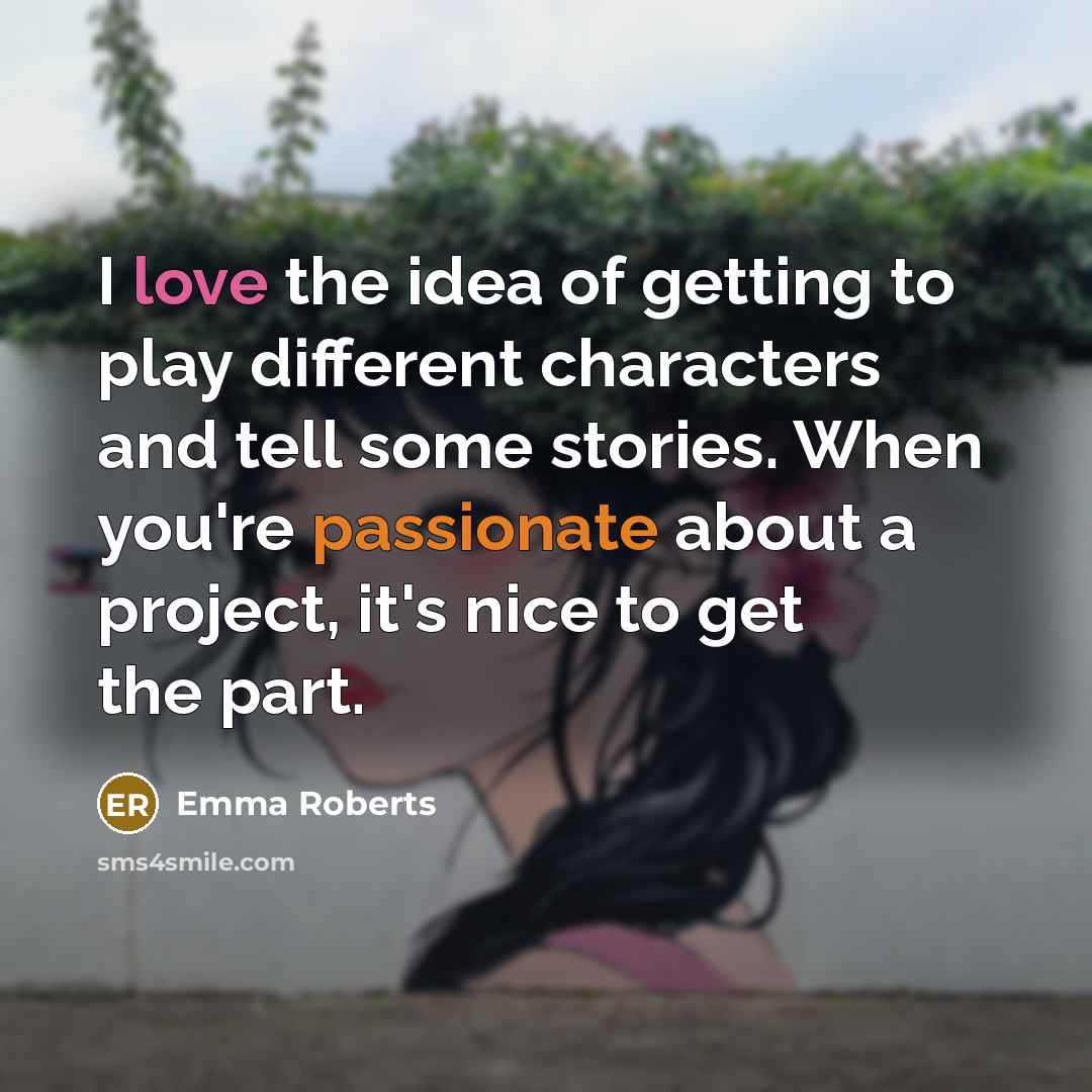 “I love the idea of getting to play different characters…” quote by Emma Roberts