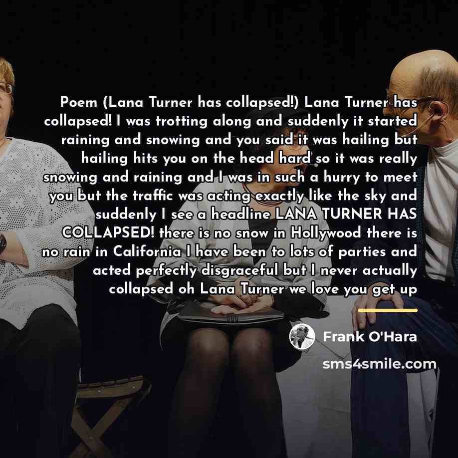 “Poem (Lana Turner has collapsed!) Lana Turner has collapsed! I…” quote by Frank O'Hara