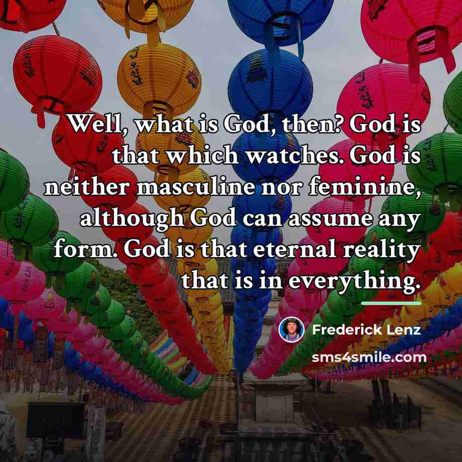 “Well, what is God, then? God is that which watches.…” quote by Frederick Lenz