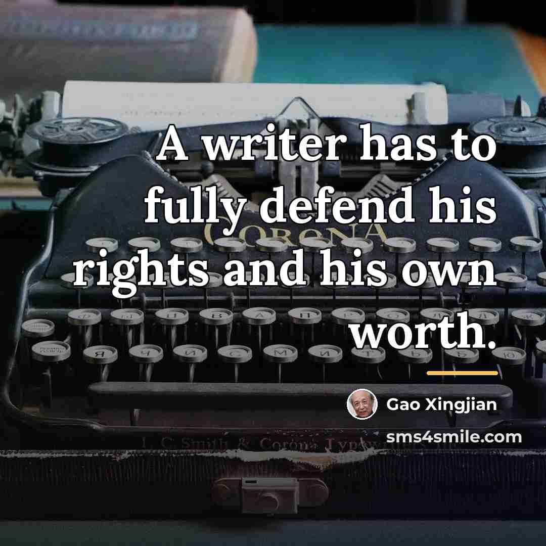 “A writer has to fully defend his rights and his…” quote by Gao Xingjian