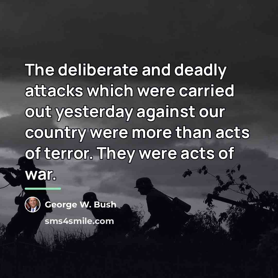 “The deliberate and deadly attacks which were carried out yesterday…” quote by George W. Bush