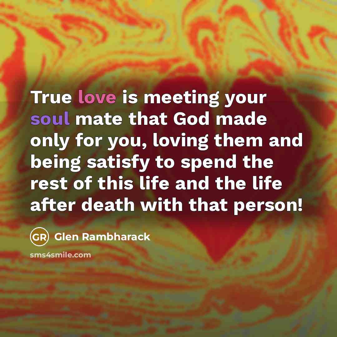 “True love is meeting your soul mate that God made…” quote by Glen Rambharack