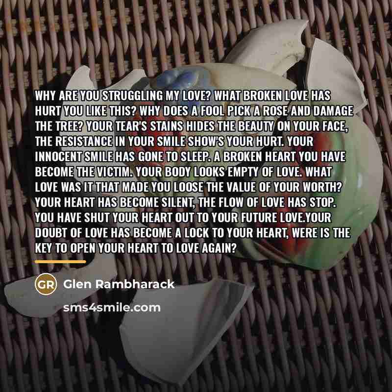 “Why are you struggling my love? What broken love has…” quote by Glen Rambharack