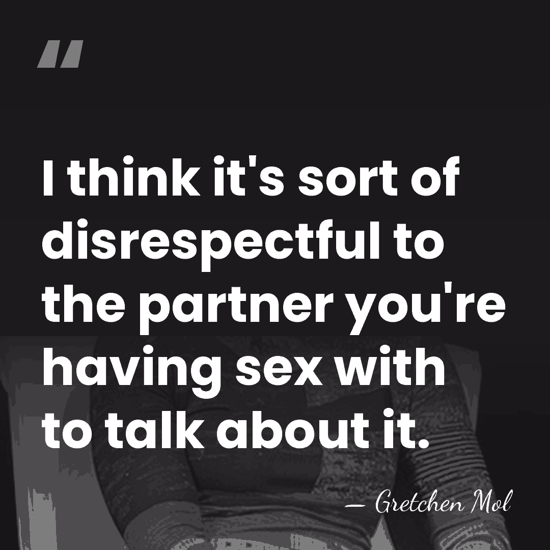 I think it's sort of disrespectful to the partner you're having sex&hellip; - Gretchen Mol