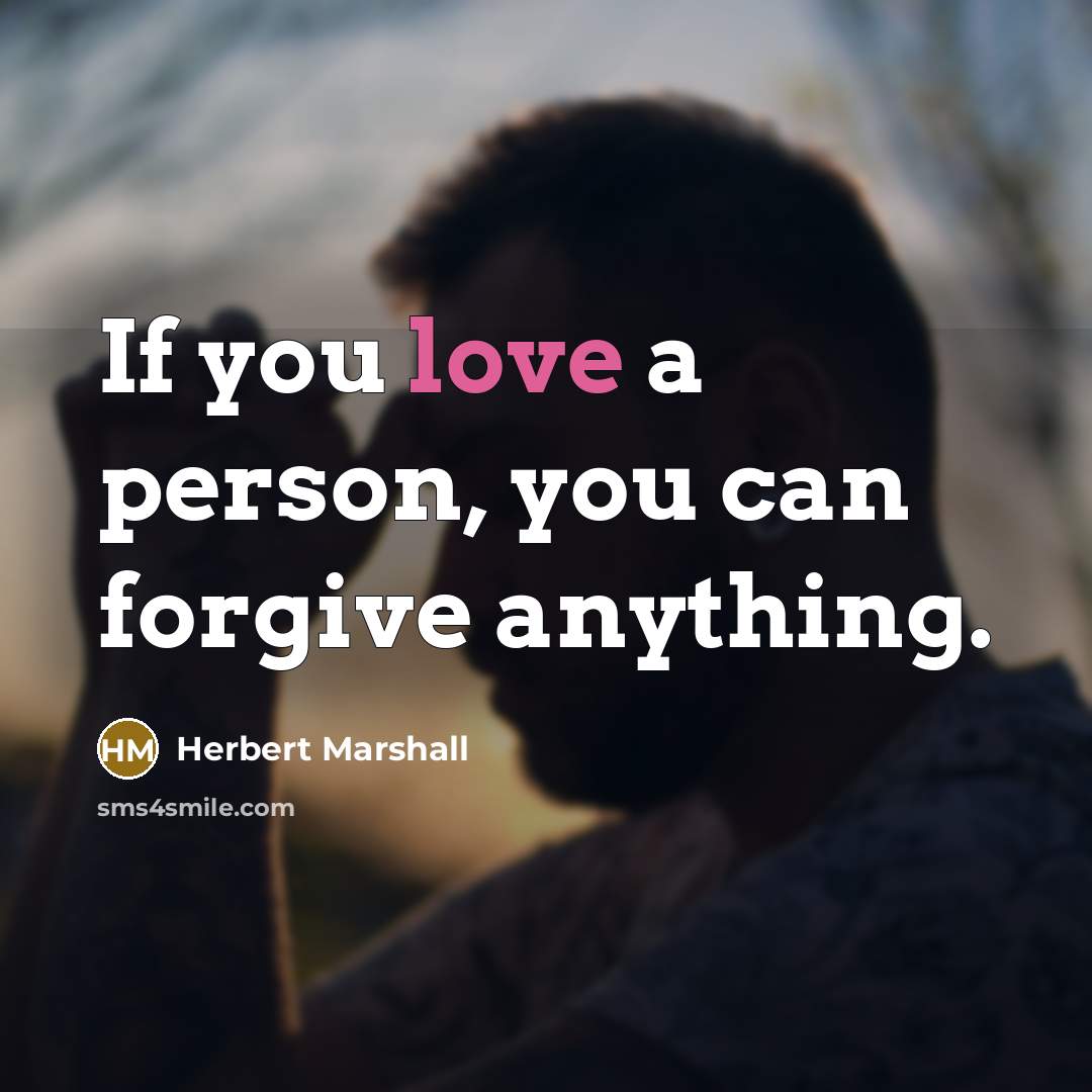 “If you love a person, you can forgive anything.…” quote by Herbert Marshall
