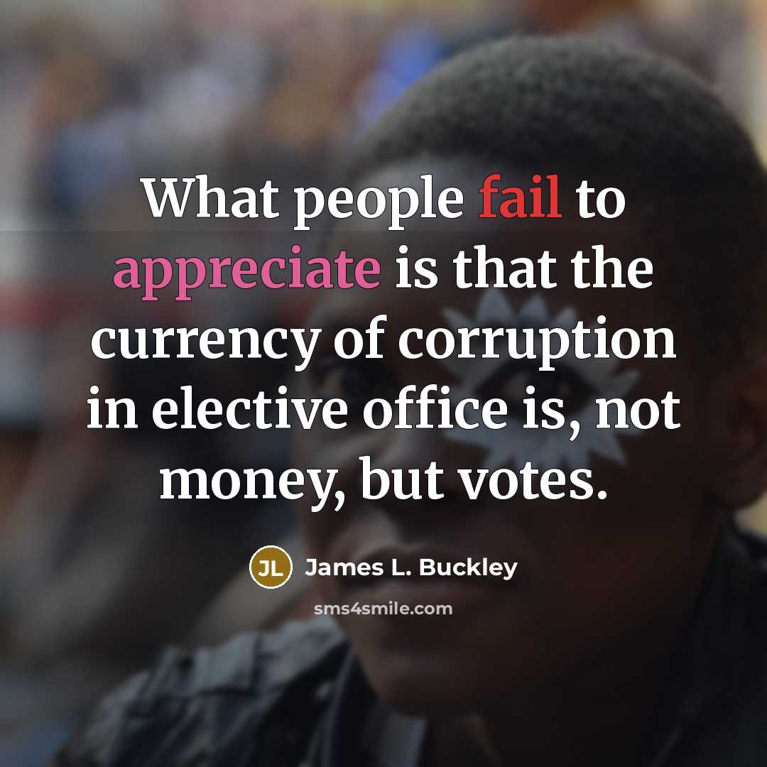 “What people fail to appreciate is that the currency of…” quote by James L. Buckley