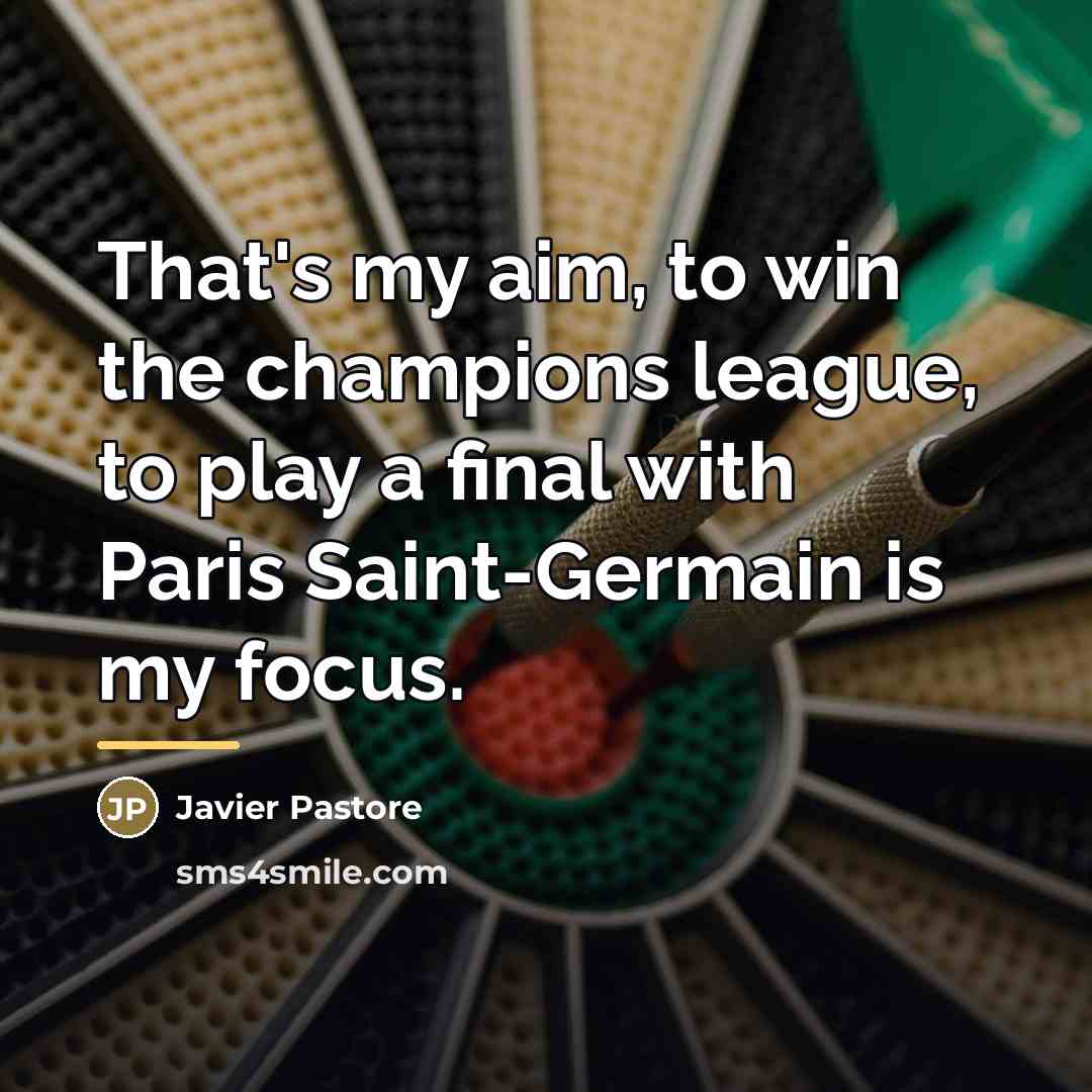 “That's my aim, to win the champions league, to play…” quote by Javier Pastore