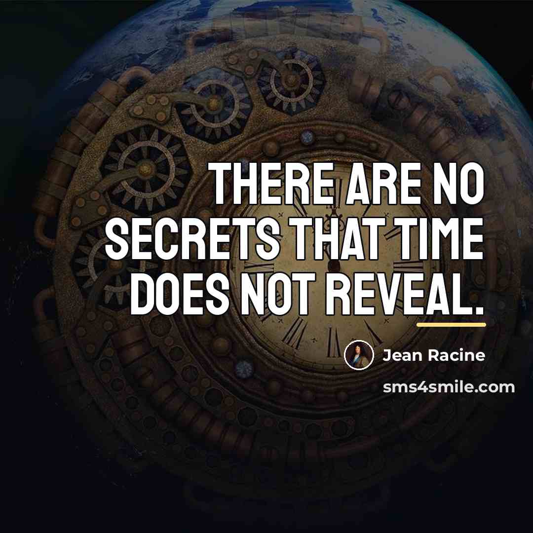 “There are no secrets that time does not reveal.…” quote by Jean Racine
