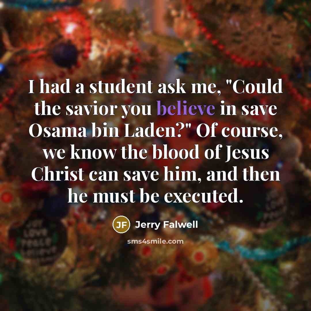 “I had a student ask me, "Could the savior you…” quote by Jerry Falwell