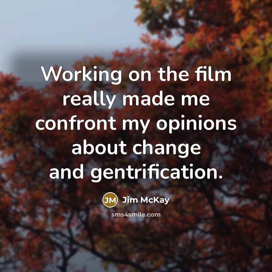 “Working on the film really made me confront my opinions…” quote by Jim McKay