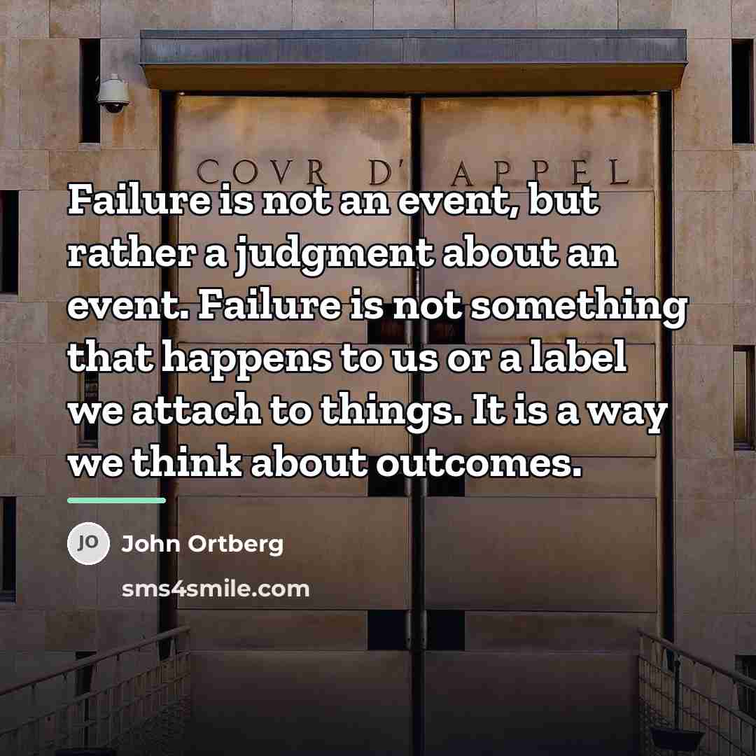 “Failure is not an event, but rather a judgment about…” quote by John Ortberg