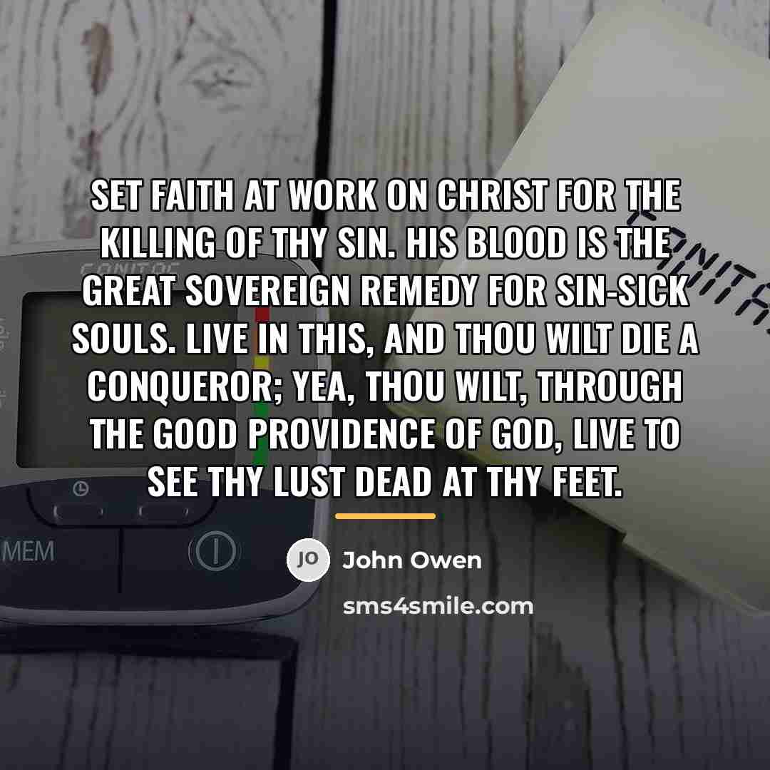 “Set faith at work on Christ for the killing of…” quote by John Owen