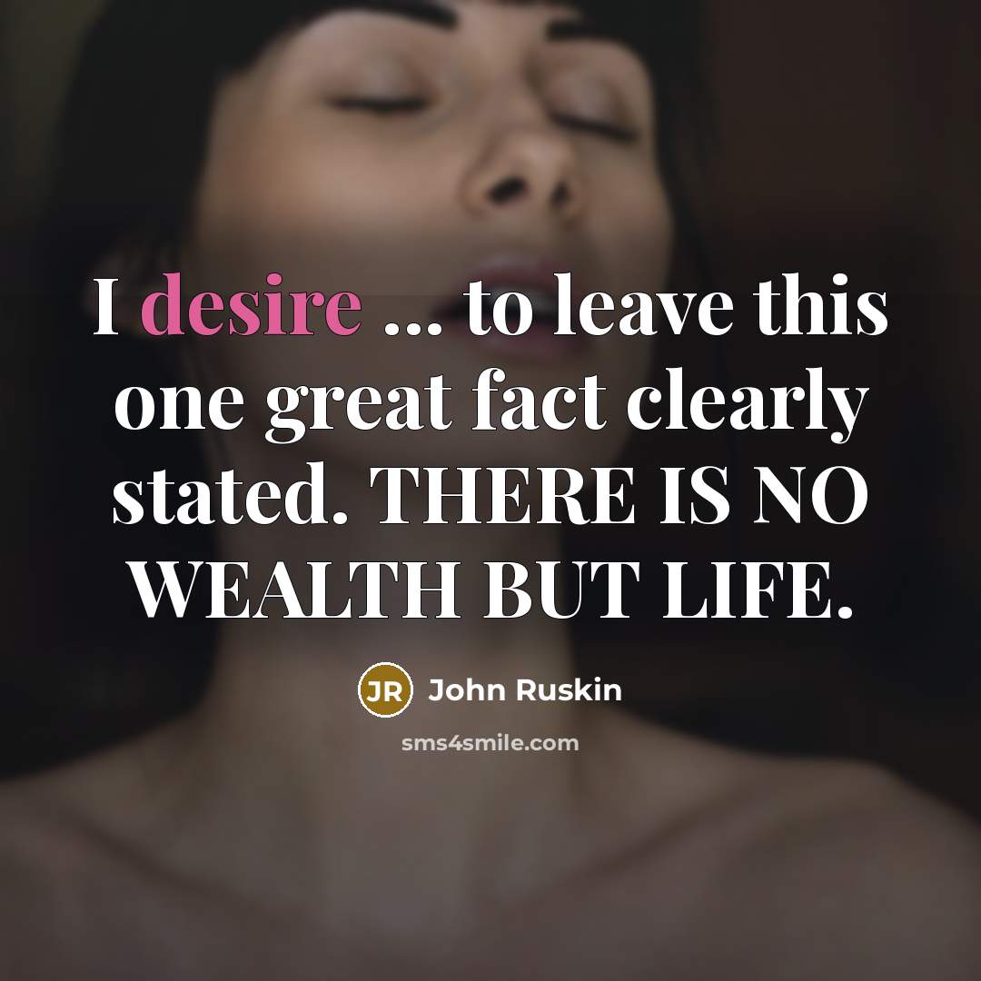 “I desire ... to leave this one great fact clearly…” quote by John Ruskin