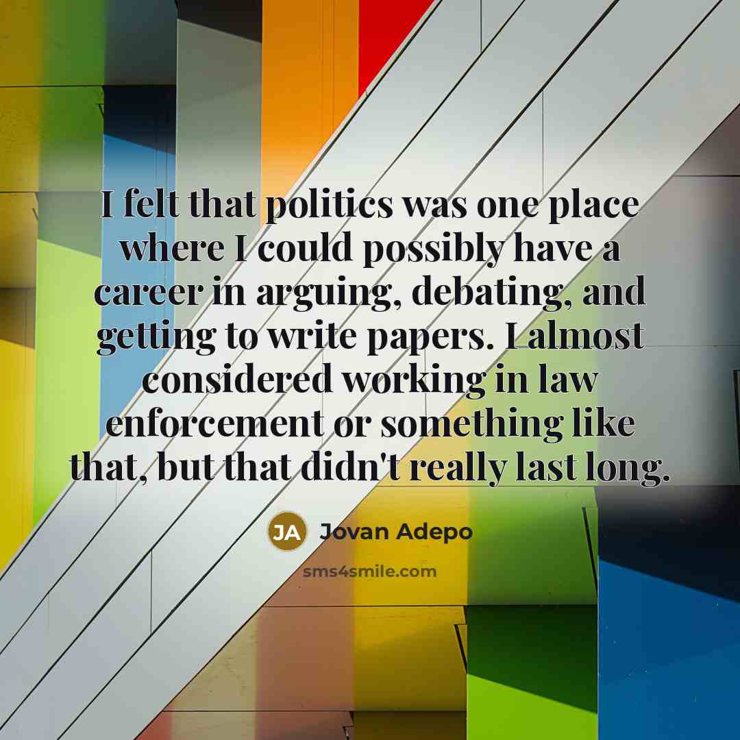 “I felt that politics was one place where I could…” quote by Jovan Adepo
