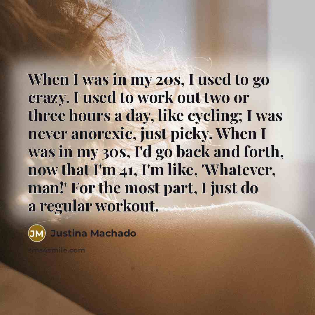 “When I was in my 20s, I used to go…” quote by Justina Machado