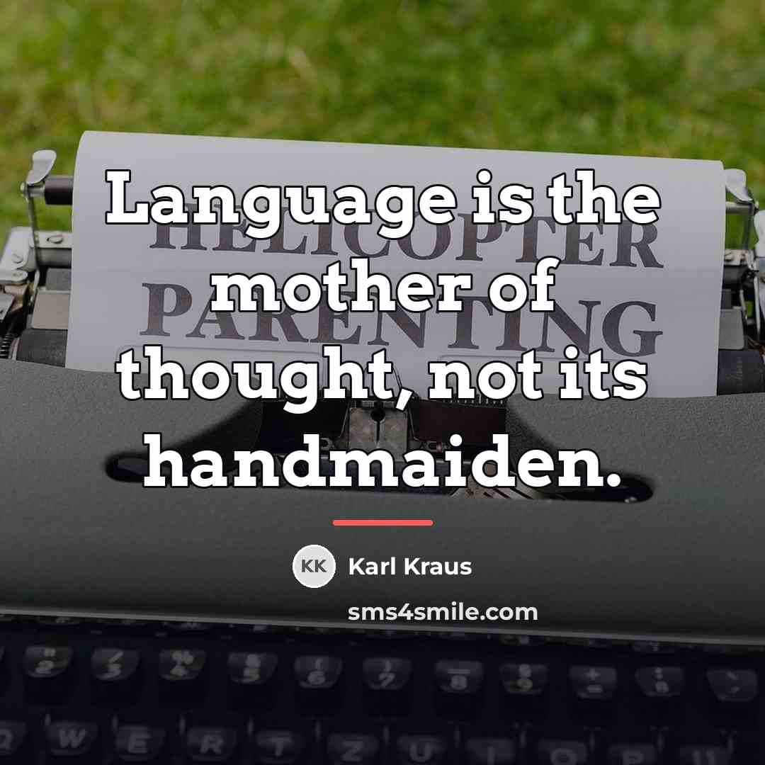 “Language is the mother of thought, not its handmaiden.…” quote by Karl Kraus