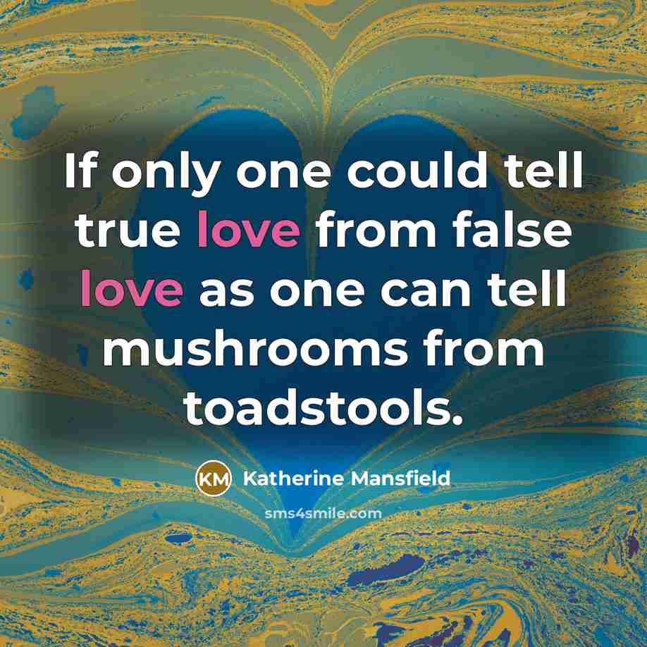 “If only one could tell true love from false love…” quote by Katherine Mansfield