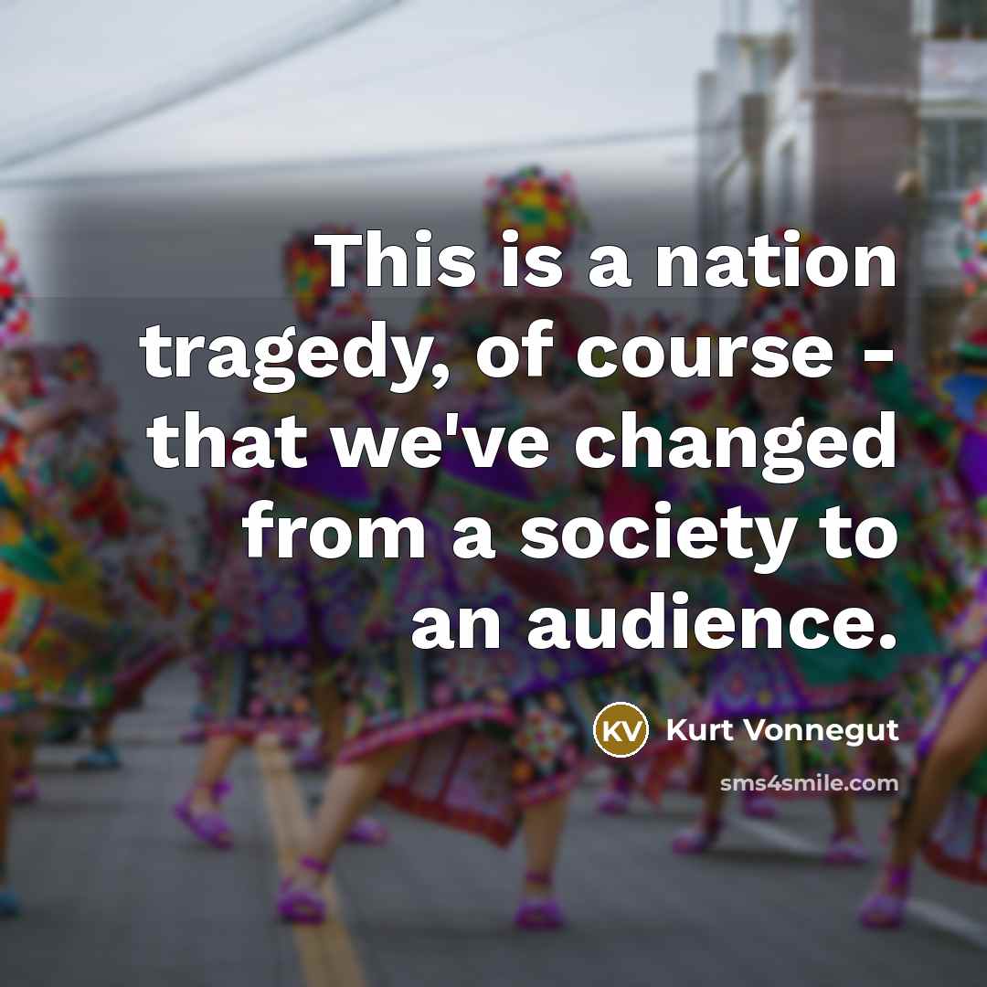 “This is a nation tragedy, of course - that we've…” quote by Kurt Vonnegut