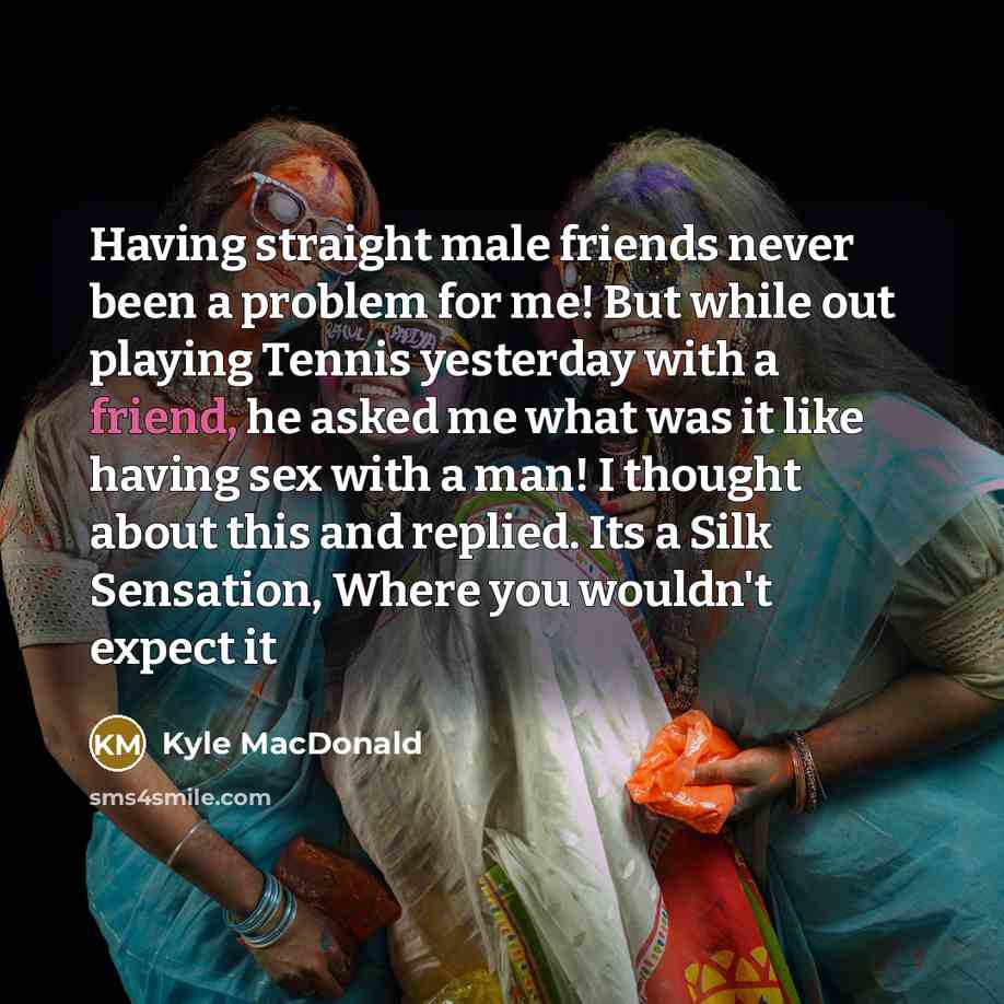 “Having straight male friends never been a problem for me!…” quote by Kyle MacDonald