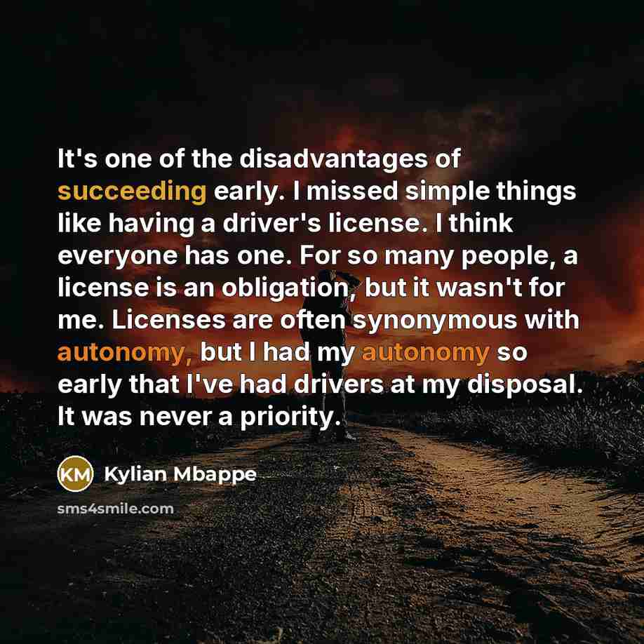 “It's one of the disadvantages of succeeding early. I missed…” quote by Kylian Mbappe