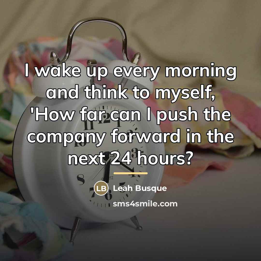 “I wake up every morning and think to myself, 'How…” quote by Leah Busque