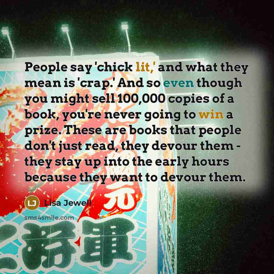 “People say 'chick lit,' and what they mean is 'crap.'…” quote by Lisa Jewell