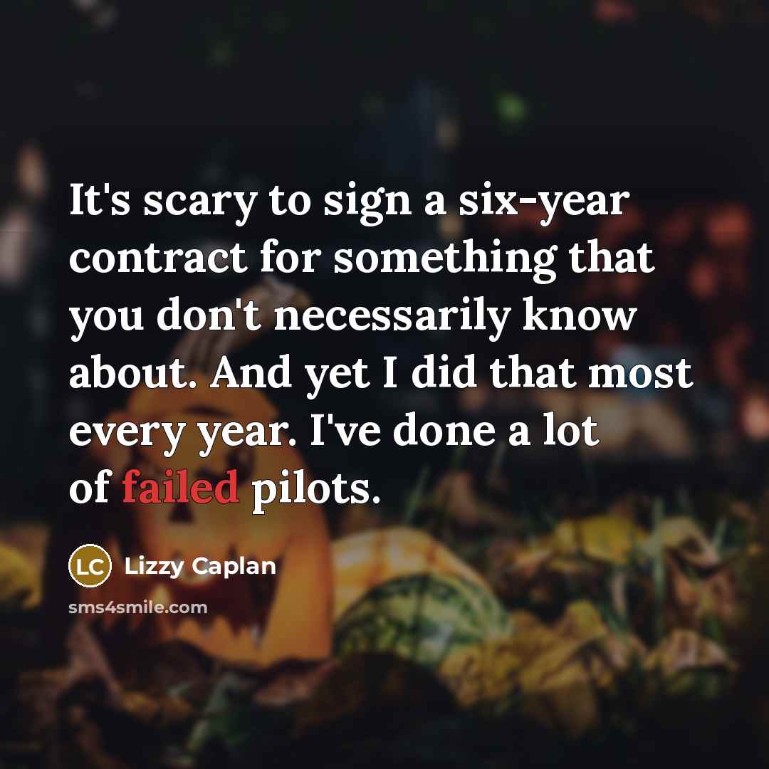 “It's scary to sign a six-year contract for something that…” quote by Lizzy Caplan