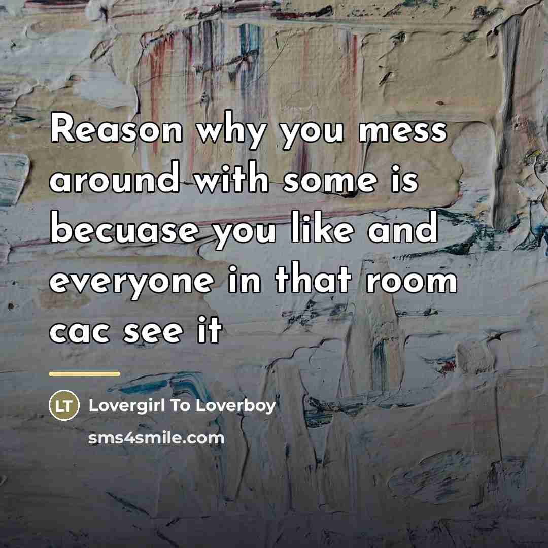 “Reason why you mess around with some is becuase you…” quote by Lovergirl To Loverboy
