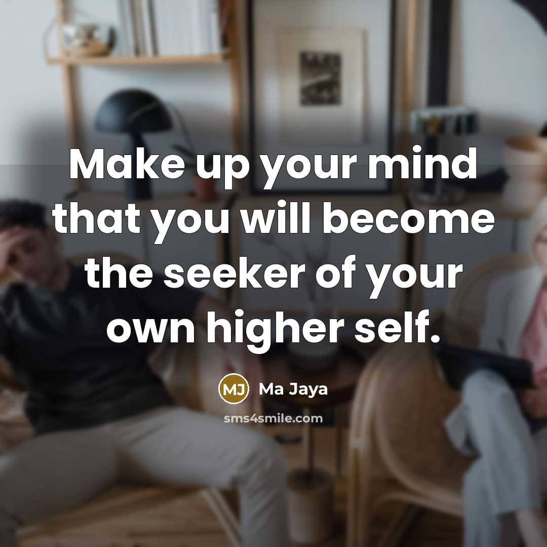 “Make up your mind that you will become the seeker…” quote by Ma Jaya