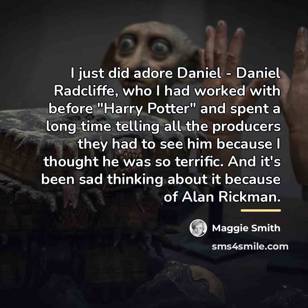 “I just did adore Daniel - Daniel Radcliffe, who I…” quote by Maggie Smith