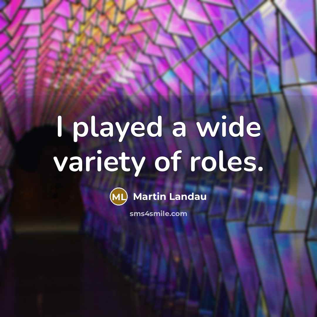 “I played a wide variety of roles.…” quote by Martin Landau